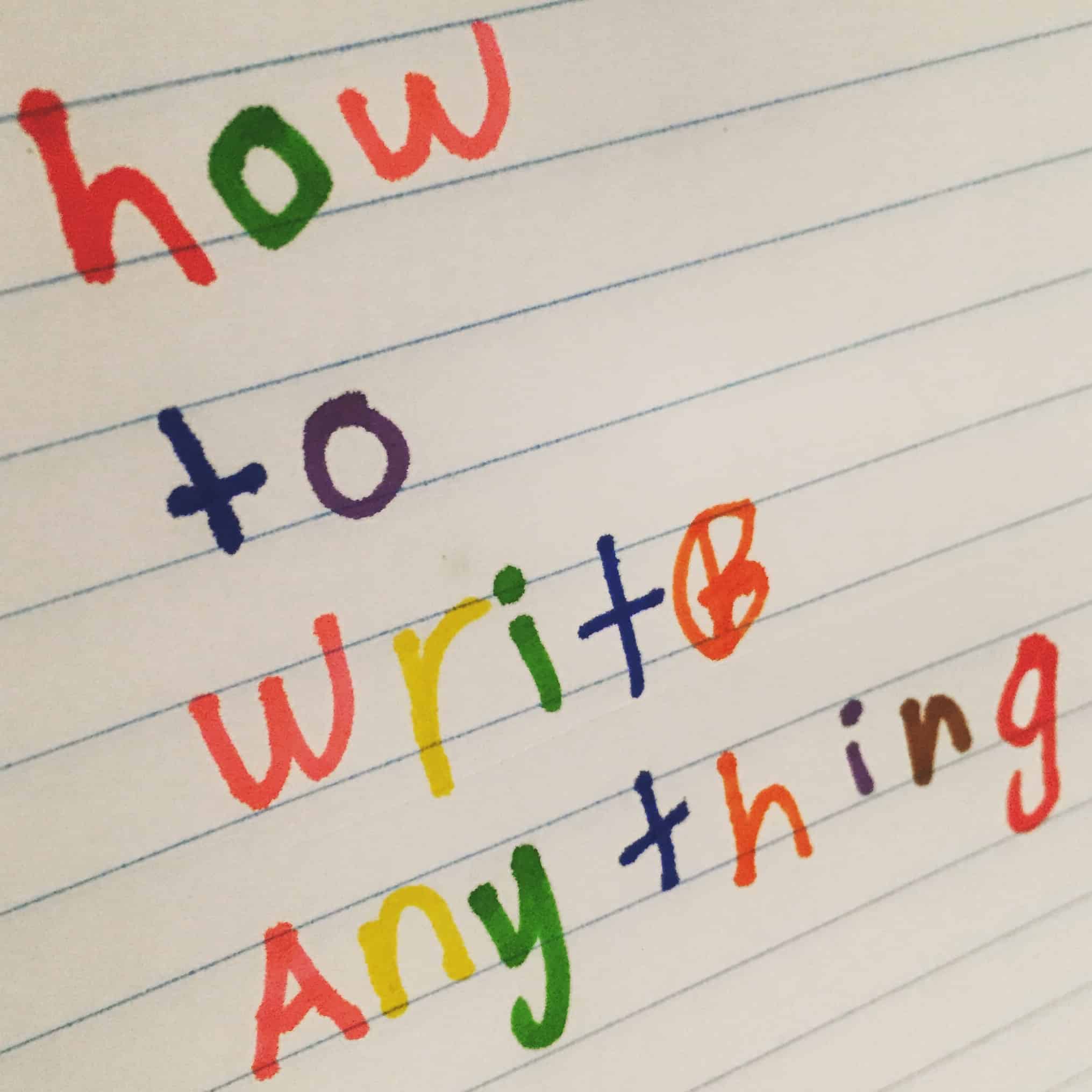 How to write anything